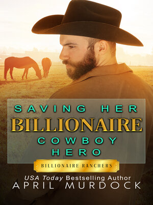 cover image of Saving Her Billionaire Cowboy Hero